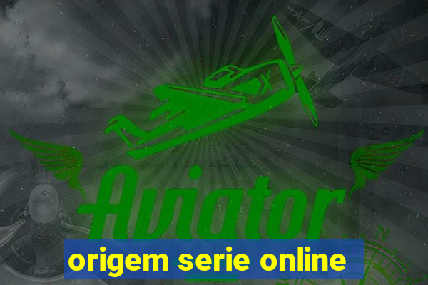 origem serie online